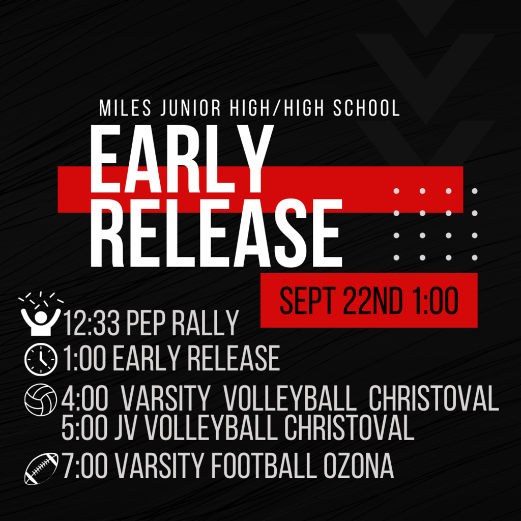 Early Release on Friday Pep Rally at 12:33, Early Release at 1:00, Varsity Volleyball in Christoval at 4:00, Varsity Football in Ozona at 7:00